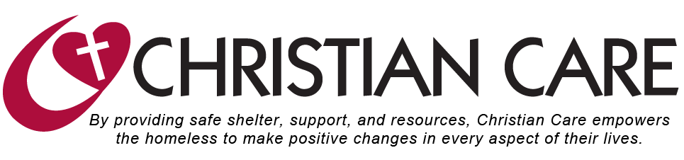 Christian Care logo Our mission is to provide safe shelter, support and resources, Christian Care empowers the homeless to make positive changes in every aspect of their lives.